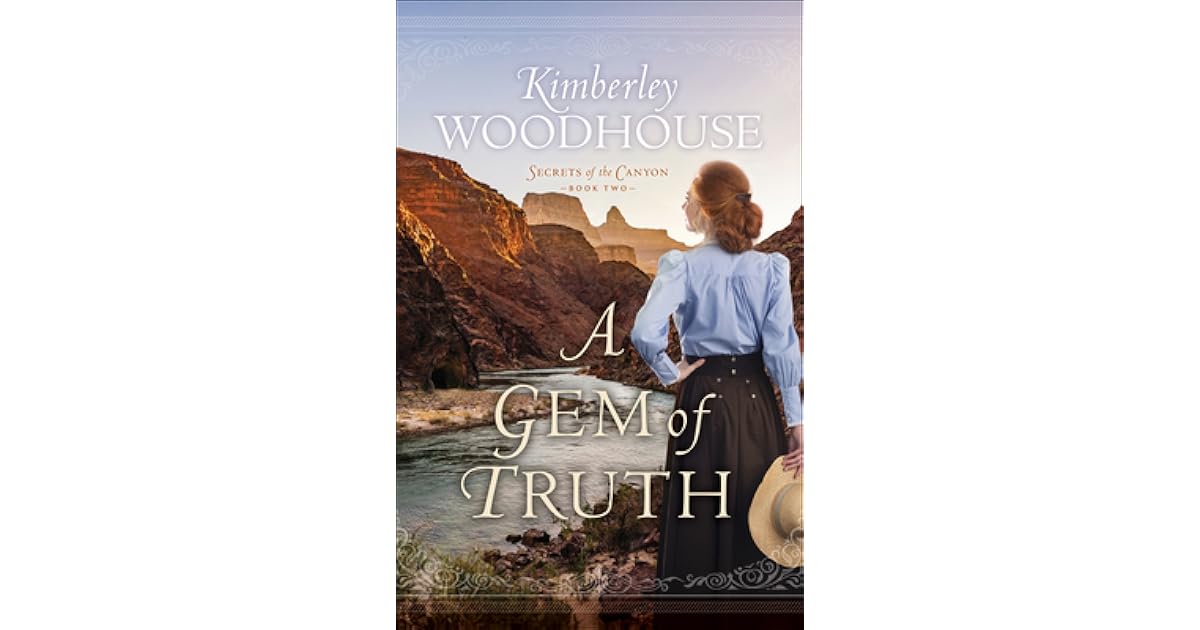 A Gem of Truth (Secrets of the Canyon, 2) by Kimberley Woodhouse