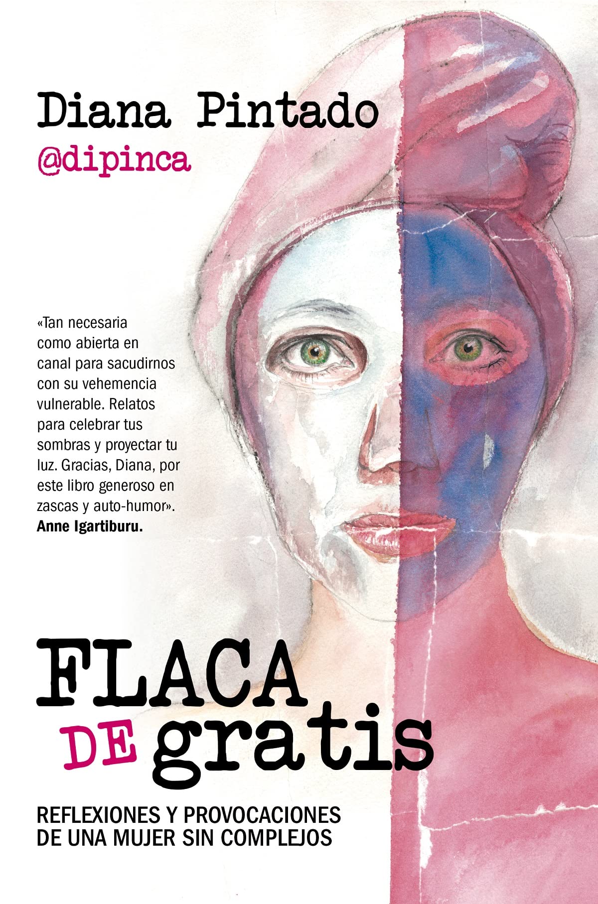 Flaca de gratis: Reflexiones y provocaciones de una mujer sin complejos (Spanish Edition)