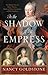 In the Shadow of the Empress: The Defiant Lives of Maria Theresa, Mother of Marie Antoinette, and Her Daughters