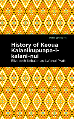History of Keoua Kalanikupuapa-i-kalani-nui: Father of Hawaiian Kings (Kindle Edition)