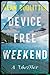 Device Free Weekend