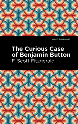 The Curious Case of Benjamin Button (Mint Editions (Scientific and Speculative Fiction))