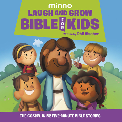 Laugh and Grow Bible for Kids: The Gospel in 52 Five-Minute Bible Stories
