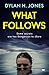 What Follows