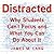 Distracted: Why Students Can't Focus and What You Can Do About It
