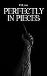 Perfectly In Pieces by CDLynn