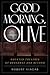 Good Morning, Olive by Robert Viagas