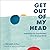 Get Out of My Head: Inspiration for Overthinkers in an Anxious World