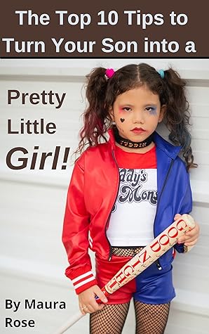 The Top 10 Tips to Turn Your Son into a Pretty Little Girl!
