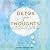 Detox Your Thoughts: Quit Negative Self-Talk for Good and Discover the Life You've Always Wanted