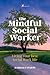 The Mindful Social Worker: ...