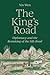 The King’s Road: Diplomacy and the Remaking of the Silk Road