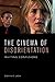 The Cinema of Disorientatio...