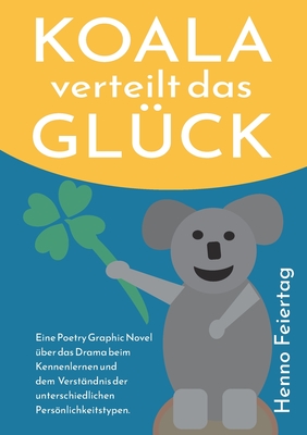Koala verteilt das Glück: Eine Poetry Graphic Novel über das Drama beim Kennenlernen und dem Verständnis der unterschiedlichen Persönlichkeitstypen. (German Edition)