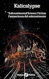 Kalicalypse: Subcontinental Science Fiction - Fantascienza dal subcontinente