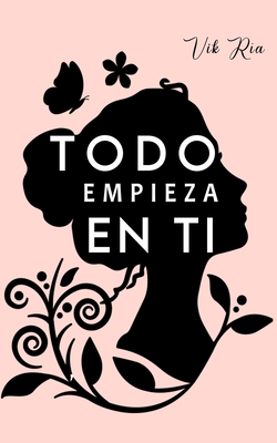 Todo empieza en ti (Spanish Edition)