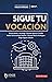 Sigue tu vocación (Spanish Edition)