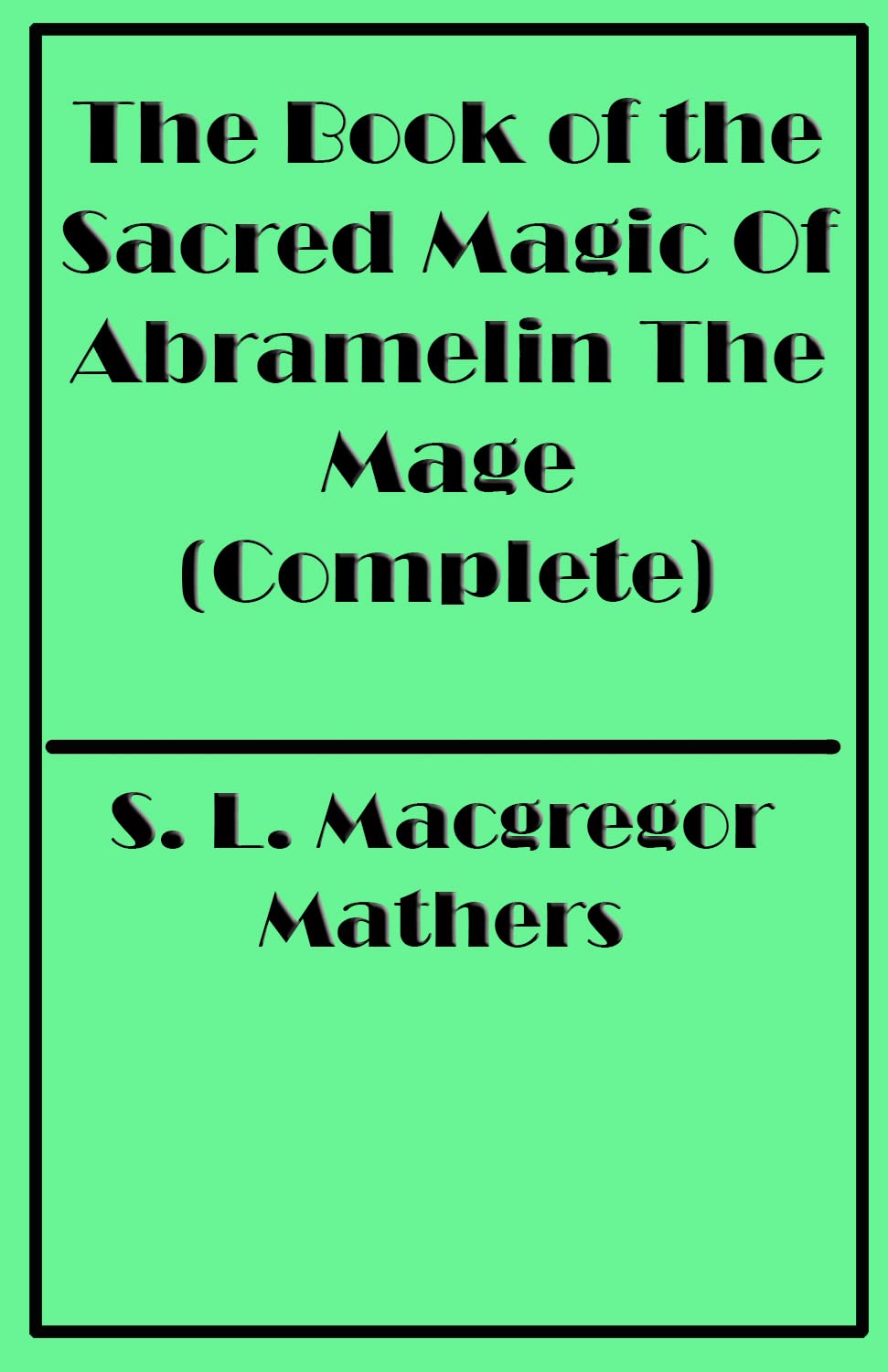 The Book of the Sacred Magic Of Abramelin The Mage (Complete)