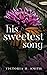 His Sweetest Song by Victoria H. Smith His Sweetest Song by Victoria H. Smith