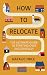 How to Relocate: The Ultima...