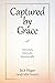 Captured by Grace: Intimately, Intensely, Intentionally