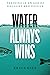 Water Always Wins by Erica Gies