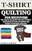 T-SHIRT QUILTING FOR BEGINNERS  by Maria White