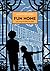 Fun Home by Alison Bechdel Fun Home by Alison Bechdel