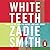 White Teeth