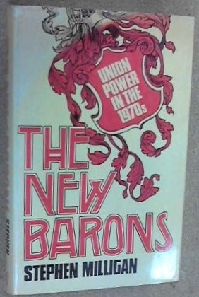 The New Barons: Union Power In The 1970s (Hardcover)