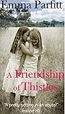 A Friendship of Thistles by E.L. Parfitt