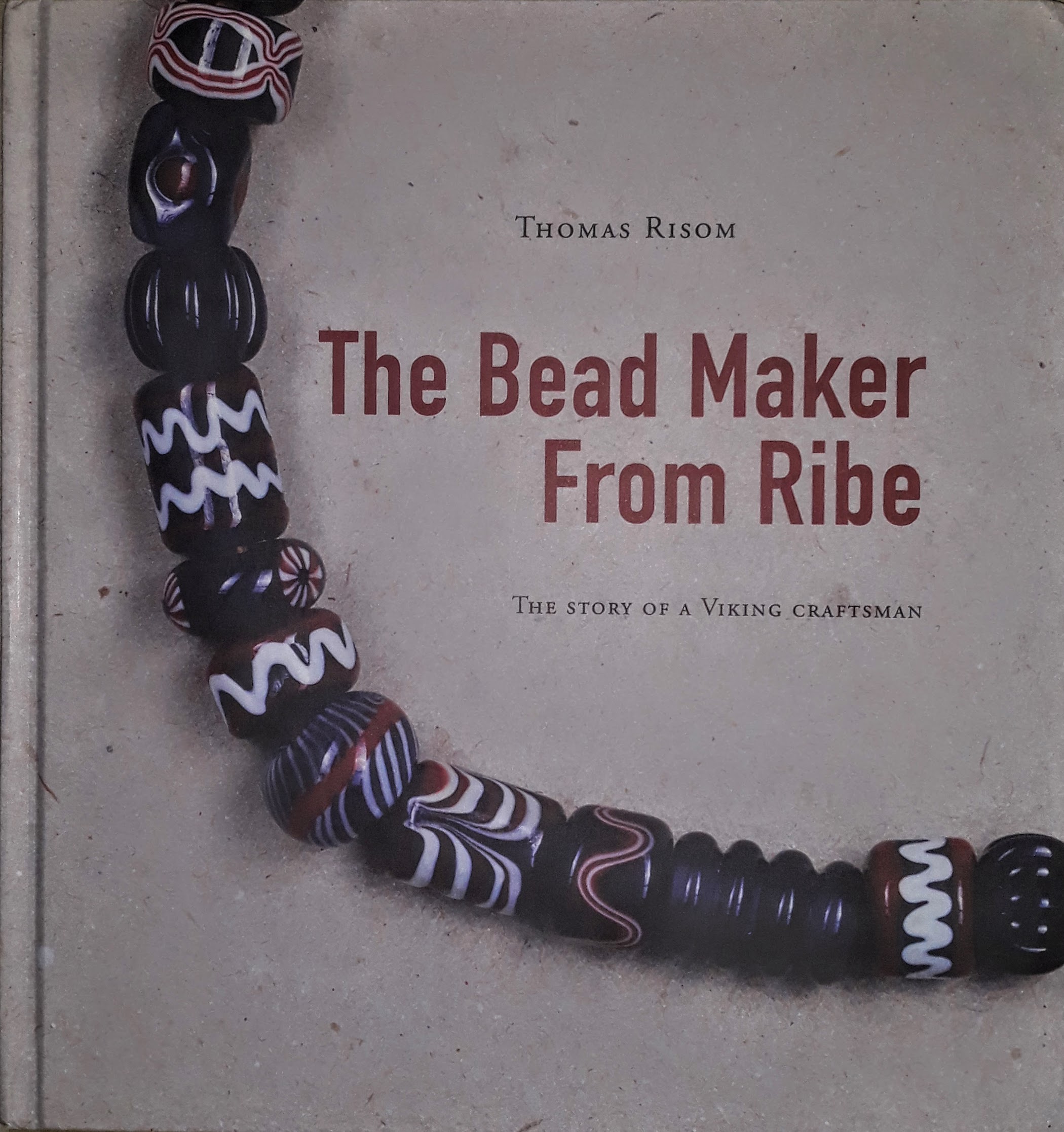 The Bead Maker From Ribe: The Story of a Viking Craftsman