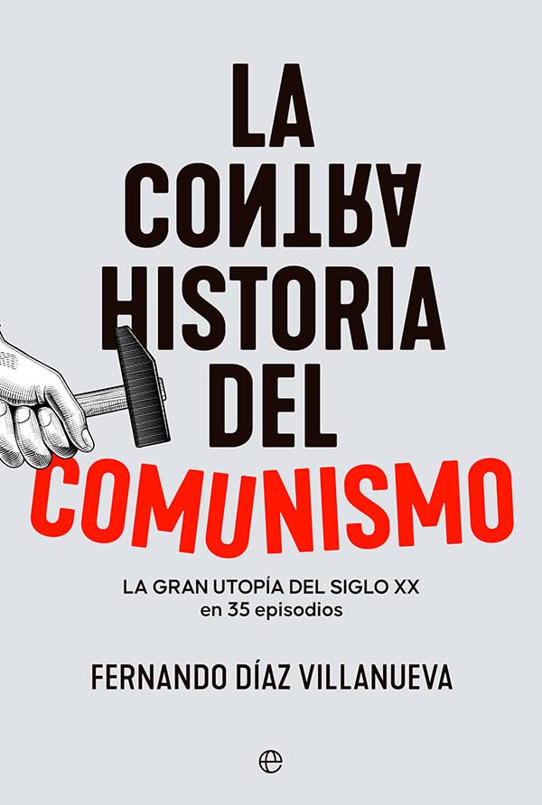 La ContraHistoria del comunismo: La gran utopía del siglo XX en 35 episodios (Paperback)
