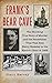 Frank's Bear Cave: A Sensat...