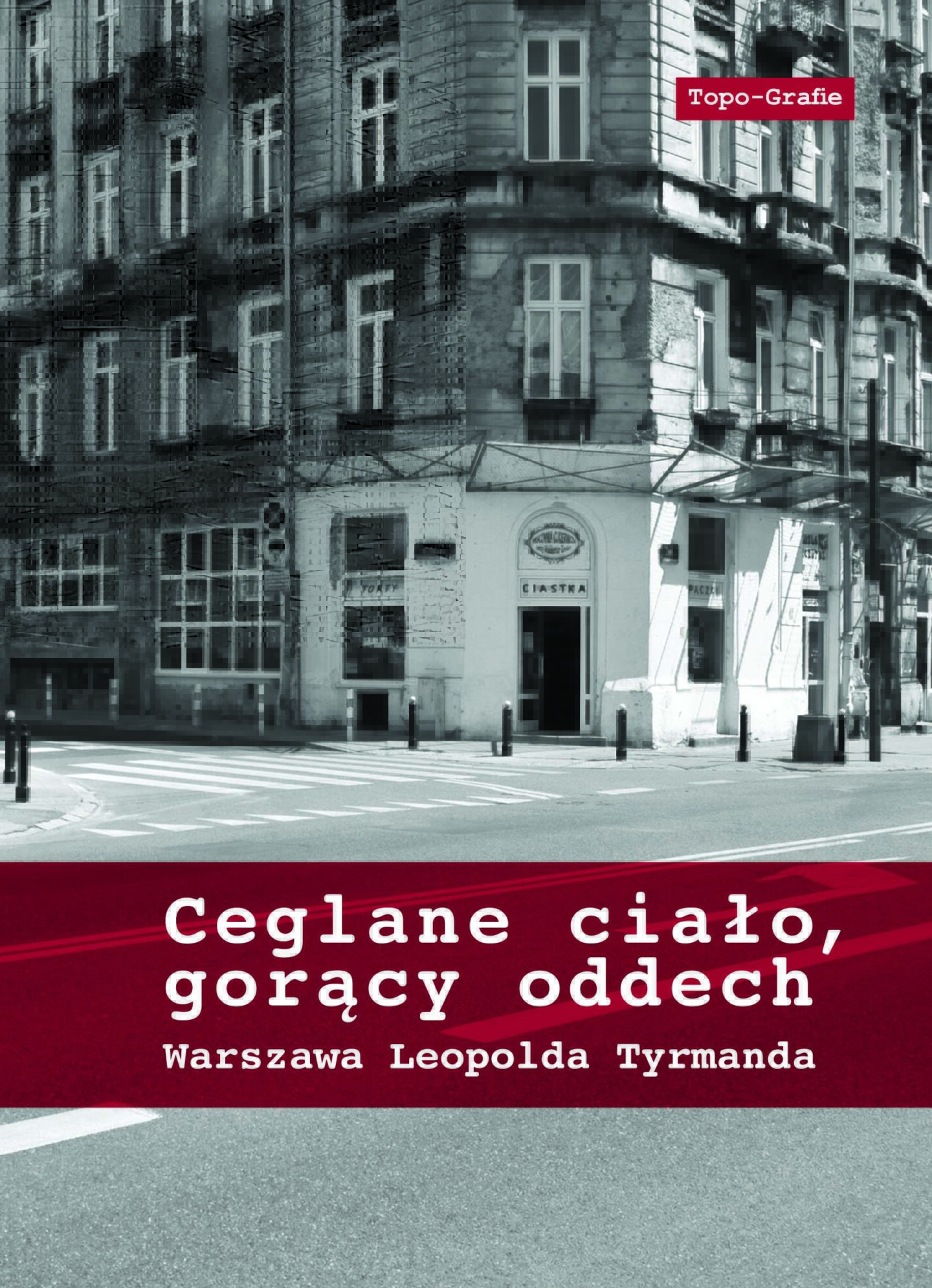 Ceglane ciało, gorący oddech. Warszawa Leopolda Tyrmanda