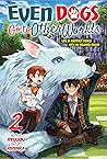 Even Dogs Go to Other Worlds: Life in Another World with My Beloved Hound, Vol. 2 Even Dogs Go to Other Worlds: Life in Another World with My Beloved Hound, Vol. 2