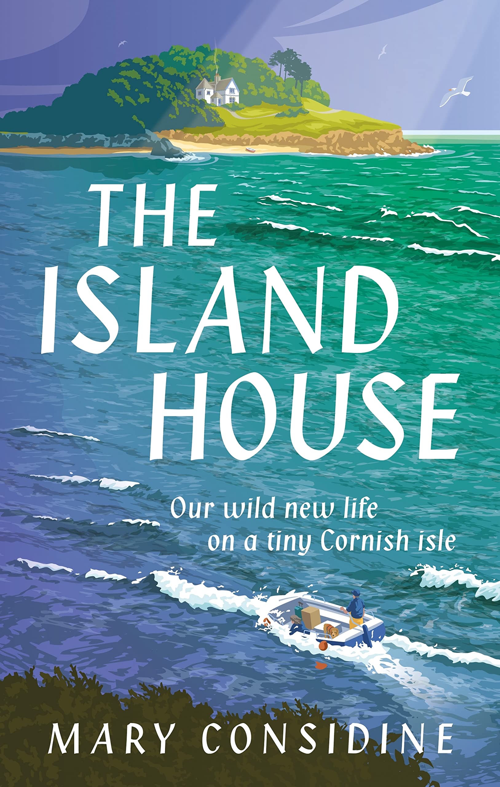 The Island House: Our Wild New Life on a Tiny Cornish Isle (Kindle Edition)