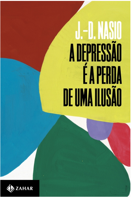 A Depressão é a Perda de uma Ilusão (Paperback)