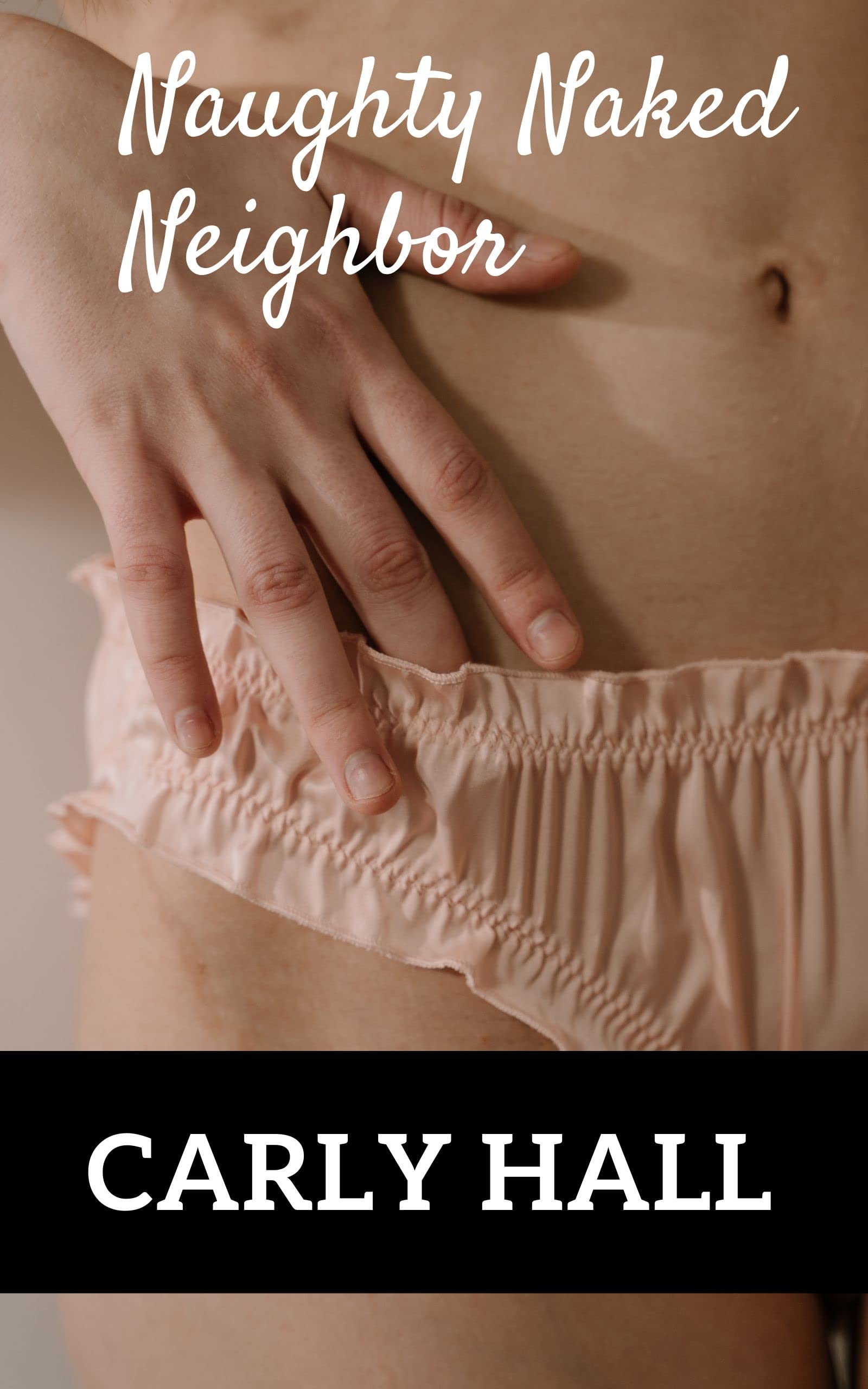 Naughty Naked Neighbor (Kindle Edition)