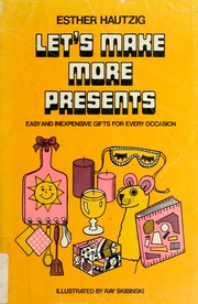 Let's Make More Presents: Easy and Inexpensive Gifts for Every Occasion