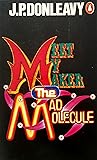 Meet My Maker the Mad Molecule by J.P. Donleavy