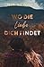 Wo die Liebe dich findet