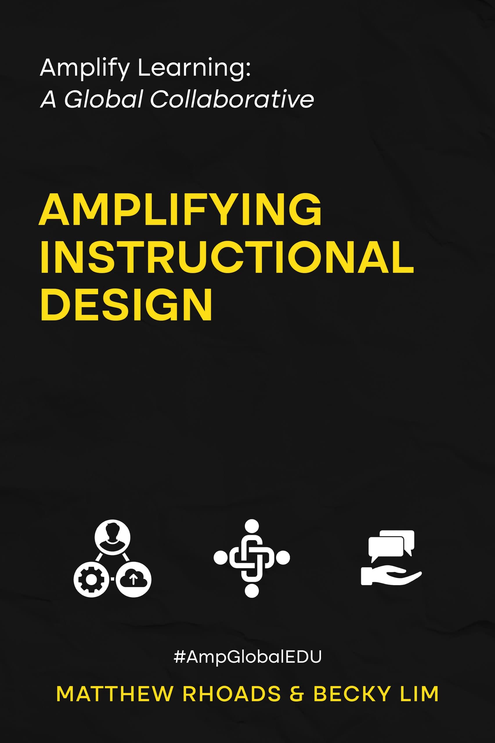 Amplify Learning: A Global Collaborative: Amplifying Instructional Design (Kindle Edition)