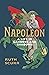 Napoleon, A Life in Gardens and Shadows