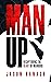 Man Up: Recapturing the Hea...