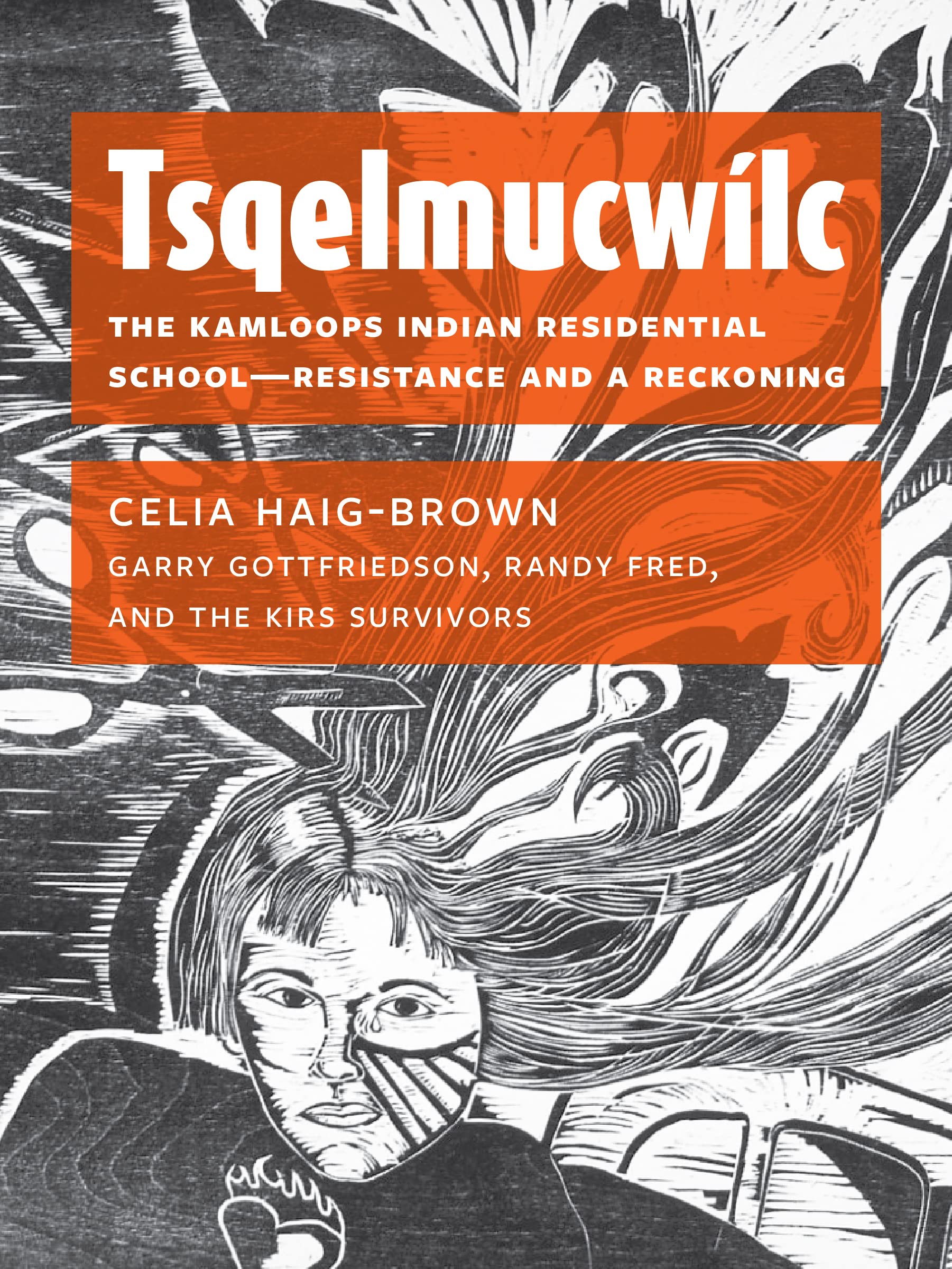 Tsqelmucwílc: The Kamloops Indian Residential School―Resistance and a Reckoning (Paperback)
