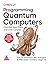 Programming Quantum Computers: Essential Algorithms and Code Samples