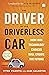 Driver in the Driverless Car