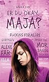 Er du okay, Maja? by Anika Eibe