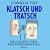 Klatsch und Tratsch: die cl...